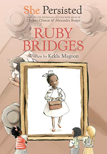 She Persisted: Ruby Bridges She Persisted: Ruby Bridges