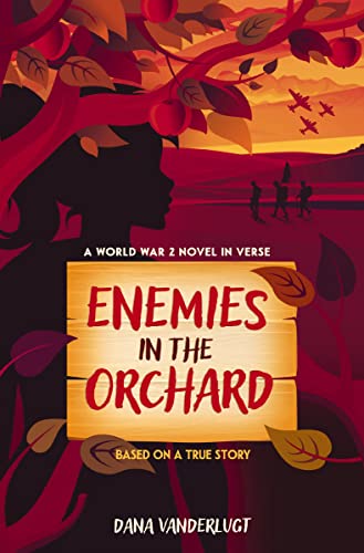 Enemies in the Orchard: A World War 2 Novel in Verse Enemies in the Orchard: A World War 2 Novel in Verse