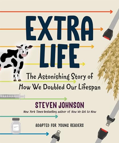 Extra Life (Young Readers Adaptation): The Astonishing Story of How We Doubled Our Lifespan Extra Life (Young Readers Adaptation): The Astonishing Story of How We Doubled Our Lifespan