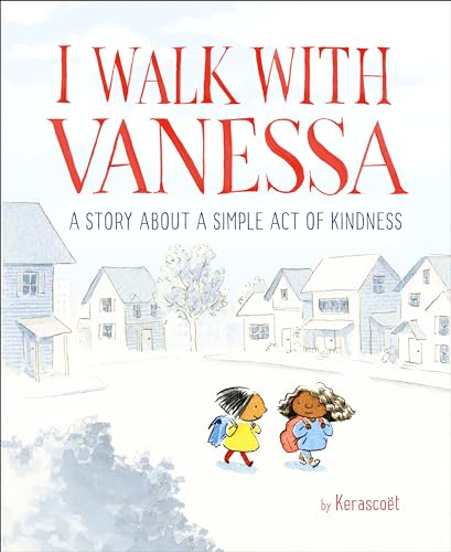 I Walk with Vanessa: A Picture Book Story About a Simple Act of Kindness I Walk with Vanessa: A Picture Book Story About a Simple Act of Kindness