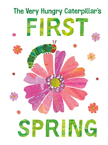 The Very Hungry Caterpillar's First Spring (The World of Eric Carle) The Very Hungry Caterpillar's First Spring (The World of Eric Carle)