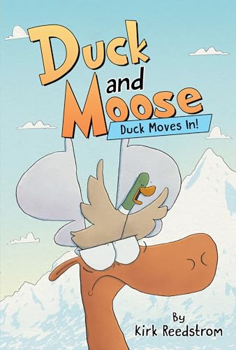 Duck and Moose: Duck Moves In! Duck and Moose: Duck Moves In!