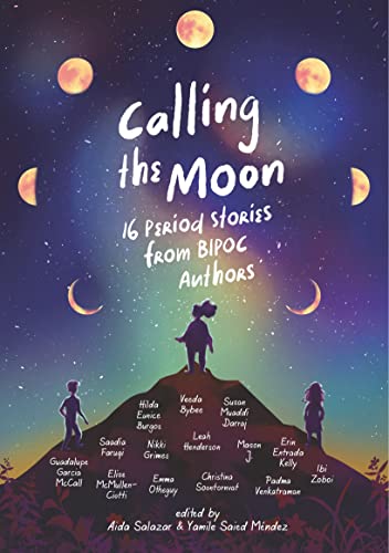 Calling the Moon: 16 Period Stories from BIPOC Authors Calling the Moon: 16 Period Stories from BIPOC Authors