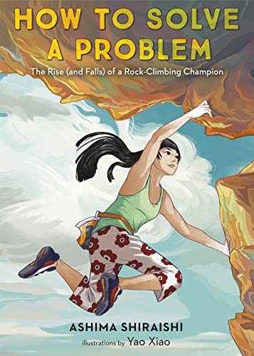 How to Solve a Problem: The Rise (and Falls) of a Rock-Climbing Champion How to Solve a Problem: The Rise (and Falls) of a Rock-Climbing Champion