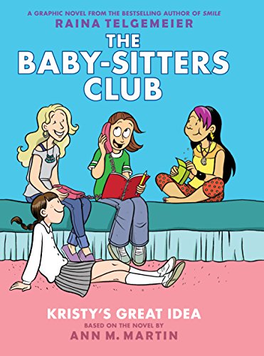 Kristy's Great Idea: A Graphic Novel (The Baby-Sitters Club #1) (1) (The Baby-Sitters Club Graphix) Kristy's Great Idea: A Graphic Novel (The Baby-Sitters Club #1) (1) (The Baby-Sitters Club Graphix)