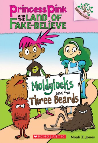 Moldylocks and the Three Beards: A Branches Book (Princess Pink and the Land of Fake-Believe #1) (1) Moldylocks and the Three Beards: A Branches Book (Princess Pink and the Land of Fake-Believe #1) (1)
