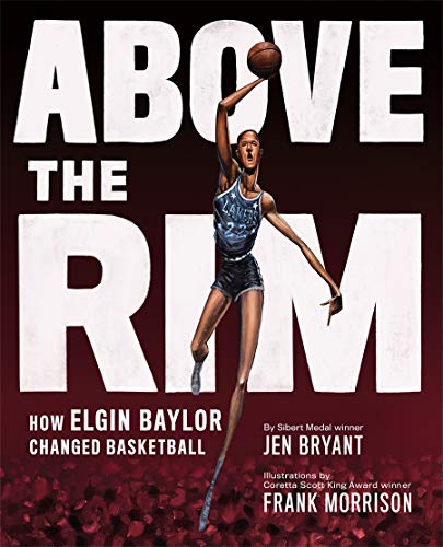 Above the Rim: How Elgin Baylor Changed Basketball Above the Rim: How Elgin Baylor Changed Basketball