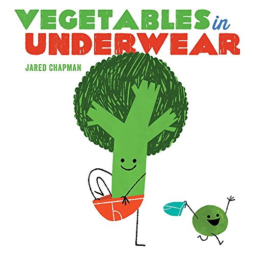 Vegetables in Underwear: A Board Book Vegetables in Underwear: A Board Book