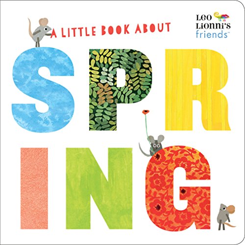 A Little Book About Spring (Leo Lionni's Friends): An Easter Board Book for Babies and Toddlers A Little Book About Spring (Leo Lionni's Friends): An Easter Board Book for Babies and Toddlers
