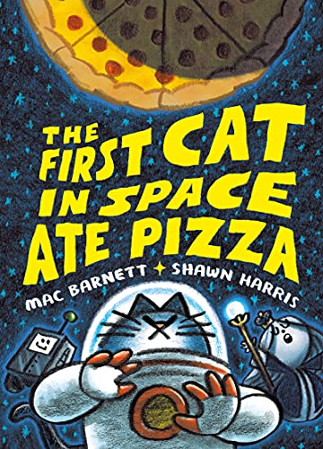 The First Cat in Space Ate Pizza (The First Cat in Space, 1) The First Cat in Space Ate Pizza (The First Cat in Space, 1)