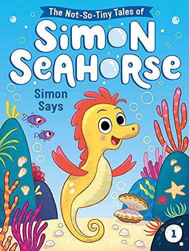 Simon Says (1) (The Not-So-Tiny Tales of Simon Seahorse) Simon Says (1) (The Not-So-Tiny Tales of Simon Seahorse)