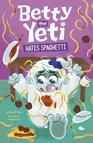 Betty the Yeti Hates Spaghetti Betty the Yeti Hates Spaghetti