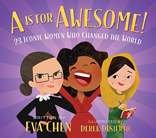 A Is for Awesome!: 23 Iconic Women Who Changed the World A Is for Awesome!: 23 Iconic Women Who Changed the World