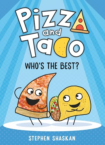 Pizza and Taco: Who's the Best?: (A Graphic Novel) Pizza and Taco: Who's the Best?: (A Graphic Novel)