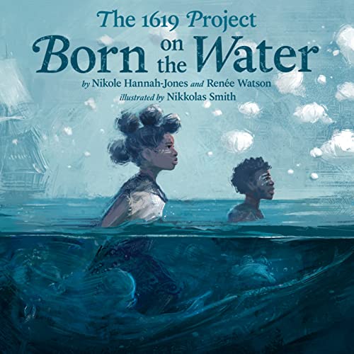 The 1619 Project: Born on the Water The 1619 Project: Born on the Water