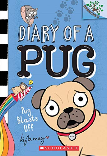 Pug Blasts Off: A Branches Book (Diary of a Pug #1) Pug Blasts Off: A Branches Book (Diary of a Pug #1)
