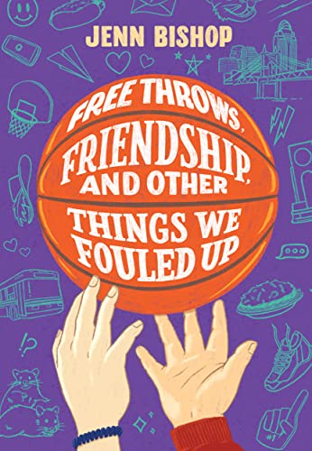 Free Throws, Friendship, and Other Things We Fouled Up Free Throws, Friendship, and Other Things We Fouled Up