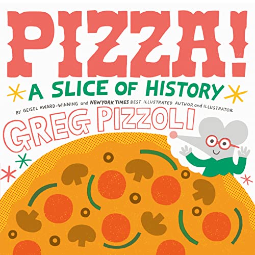 Pizza!: A Slice of History Pizza!: A Slice of History