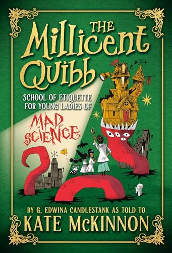 The Millicent Quibb School of Etiquette for Young Ladies of Mad Science (The Millicent Quibb School of Etiquette for Young Ladies of Mad Science, 1) The Millicent Quibb School of Etiquette for Young Ladies of Mad Science (The Millicent Quibb School of Etiquette for Young Ladies of Mad Science, 1)
