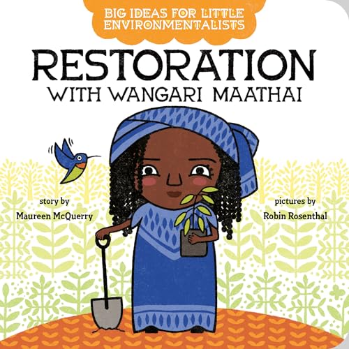 Big Ideas for Little Environmentalists: Restoration with Wangari Maathai Big Ideas for Little Environmentalists: Restoration with Wangari Maathai