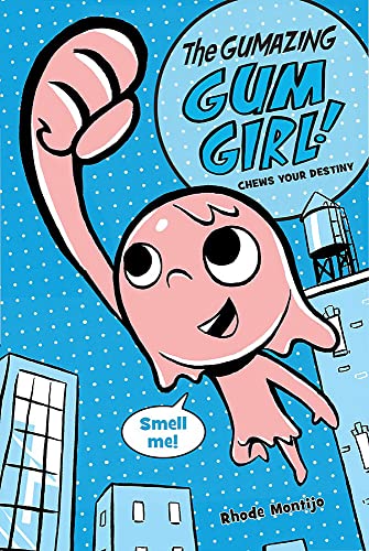 The Gumazing Gum Girl! Chews Your Destiny (The Gumazing Gum Girl!, 1) The Gumazing Gum Girl! Chews Your Destiny (The Gumazing Gum Girl!, 1)