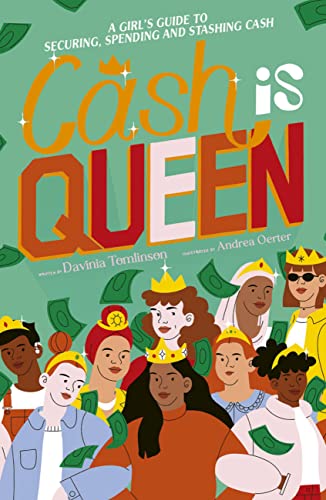 Cash is Queen: A Girl's Guide to Securing, Spending and Stashing Cash Cash is Queen: A Girl's Guide to Securing, Spending and Stashing Cash