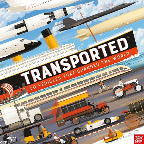 Transported: 50 Vehicles That Changed the World Transported: 50 Vehicles That Changed the World