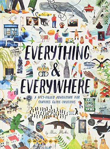 Everything & Everywhere: A Fact-Filled Adventure for Curious Globe-Trotters (Travel Book for Children, Kids Adventure Book, World Fact Book for Kids) Everything & Everywhere: A Fact-Filled Adventure for Curious Globe-Trotters (Travel Book for Children, Kids Adventure Book, World Fact Book for Kids)
