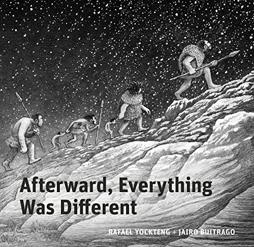 Afterward, Everything was Different: A Tale From the Pleistocene (Aldana Libros) Afterward, Everything was Different: A Tale From the Pleistocene (Aldana Libros)